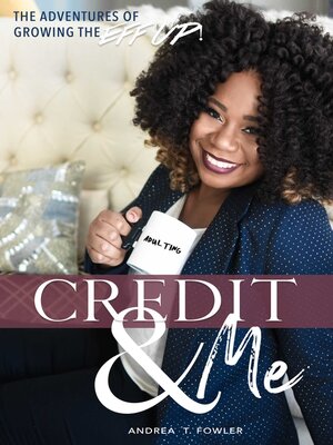 cover image of Credit & Me: the Adventures of Growing the Eff Up